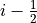 i-\tfrac12