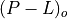 (P-L)_o