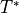 T^*