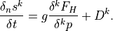 \frac{\delta_n s^k}{\delta t} = g \frac{\delta^k F_{H}}{\delta^k p} + D^k.