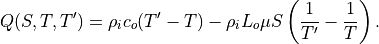 Q(S,T,T')=\rho_i c_o(T'-T)-\rho_i L_o\mu S \left({1 \over T'} - {1 \over
    T}\right).