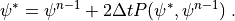 \psi^* = \psi^{n-1} + 2\Delta t P(\psi^*,\psi^{n-1}) \;.