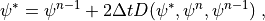 \psi^* = \psi^{n-1} + 2\Delta t D(\psi^*,\psi^{n},\psi^{n-1}) \;,