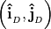 \left({\mathbf{{\hat{i}}}}_{_{D}},{\mathbf{{\hat{j}}}}_{_{D}}\right)