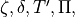 \zeta, \delta, T', \Pi,