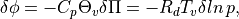 \begin{aligned}
\delta \phi = -C_{p} \Theta_{v} \delta \Pi = -R_{d} T_{v} \delta ln\,p, \nonumber\end{aligned}