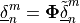 \underline{\delta}_n^m = {\mathbf{\Phi}}\underline{\tilde\delta}_n^m