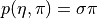 p(\eta,\pi)=\sigma\pi