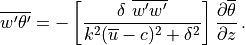 \overline{w^\prime \theta^\prime}
= -\left[ {\delta \ \overline{w^\prime w^\prime}
\over k^2(\overline u - c)^2 + \delta^2} \right]
{\partial \overline\theta \over \partial z} \, .