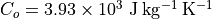 C_o = 3.93 \times 10^{3} \ \mathrm{J \:  kg^{-1} \: K^{-1}}