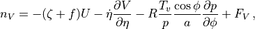 n_V = - (\zeta+f)U
- \dot\eta \frac{\partial V}{\partial\eta}
- R\frac{T_v}{p}\frac{\cos\phi}{a} \frac{\partial p}{\partial\phi}
+ F_V \, ,