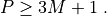 P \geq 3M + 1 \ .