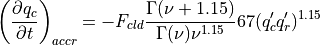 \left(\frac{\partial q_c}{\partial t}\right)_{accr} = -F_{cld} \frac{\Gamma(\nu + 1.15)}{\Gamma(\nu)\nu^{1.15}} 67 (q_c^{\prime} q_r^{\prime})^{1.15}