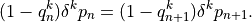 (1-q^k_n)\delta^k p_n = (1-q^k_{n+1})\delta^k p_{n+1}
   .