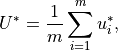 U^{*}=\frac{1}{m}\sum ^{m}_{i=1}u_{i}^{*} ,