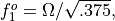 f^o_1 = \Omega/ \sqrt{.375},