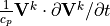 \frac{1}{c_p} {\bf V}^k \cdot {\partial {\bf V}^k / \partial t}