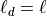 \ell_d = \ell