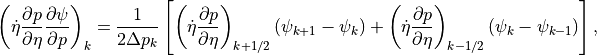 \left( \dot\eta \frac{\partial p}{\partial\eta} \frac{\partial
      \psi}{\partial p} \right)_{k}
= \frac{1}{2\Delta p_k}
   \left[ \left( \dot\eta \frac{\partial p}{\partial\eta}
        \right)_{k+1/2} \left( \psi_{k+1} - \psi_k \right)
      + \left( \dot\eta \frac{\partial p}{\partial\eta}
        \right)_{k-1/2} \left( \psi_k - \psi_{k-1} \right)
   \right] ,