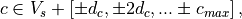 c \in V_s + [\pm d_c, \pm 2d_c, ... \pm c_{max}]\, ,
