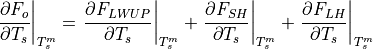 \left.{\partial F_o \over \partial T_s}\right|_{T_s^m} =
\left.{\partial F_{LWUP} \over \partial T_s}\right|_{T_s^m} +
\left.{\partial F_{SH} \over \partial T_s}\right|_{T_s^m} +
\left.{\partial F_{LH} \over \partial T_s}\right|_{T_s^m}