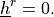 \underline{h}^r = 0 .