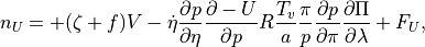 n_U = + (\zeta+f)V
   - \dot\eta \frac{\partial p}{\partial\eta} \frac{\partial
   - U}{\partial p} R \frac{T_v}{a} \frac{\pi}{p}
   \frac{\partial p}{\partial\pi} \frac{\partial\Pi}{\partial\lambda}
   + F_U ,
