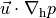 {{{\smash[t]{\vec{u}}}}}\cdot {\nabla_{\rm h}}p