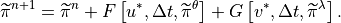 \widetilde{\pi }^{n+1}=\widetilde{\pi }^{n}+F\left[ u^{*},\Delta
t,\widetilde{\pi }^{\theta }\right] +G\left[ v^{*},\Delta
t,\widetilde{\pi }^{\lambda }\right] .
