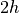 2h