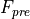 F_{pre}