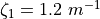 \zeta_1=1.2~m^{-1}