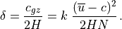 \delta = {c_{gz} \over 2H} = k \ {(\overline u - c)^2 \over 2H N}
\, .