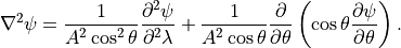 \nabla^2\psi=\frac{1}{A^2\cos^2 \theta}\frac{\partial^2 \psi}{\partial^2 \lambda}+\frac{1}{A^2\cos \theta}\frac{\partial }{\partial \theta}\left( \cos \theta \frac{\partial \psi}{\partial \theta}\right).