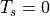 T_s=0