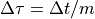 \Delta \tau =\Delta
t/m