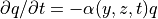 \partial q / \partial t =  - \alpha ( y, z, t ) q