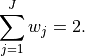 \sum^J_{j=1} w_j = 2 .