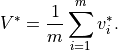 V^{*}=\frac{1}{m}\sum ^{m}_{i=1}v_{i}^{*} .