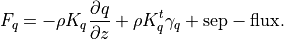 F_{q}  =-\rho K_q \frac{\partial q}{\partial z}
         +\rho K_q^t\gamma_{q}  + {\rm sep-flux}  .