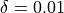 \delta = 0.01
