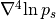 \nabla ^4{\rm ln}\,p_{s}
