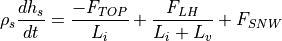 \rho_s {dh_s \over dt} = {-F_{TOP} \over L_i} +
  {F_{LH} \over L_i+L_v} + F_{SNW}