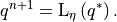 q^{n+1}  = {\rm L}_\eta \left( q^* \right) .