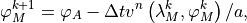 \varphi^{k+1}_M  = \varphi_A - \Delta t v^n \left( \lambda^k_M,
\varphi^k_M \right)/a ,