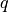 {q}