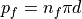 p_f
= n_f \pi d