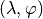\left( \lambda, \varphi \right)