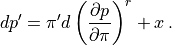 dp^\prime = \pi^\prime d \left(\frac{\partial p}{\partial\pi}\right)^r
+ x \, .