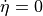 \dot\eta = 0